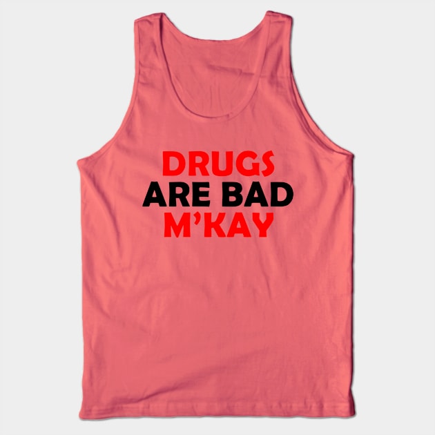 Drugs are bad Tank Top by weallshineon1234